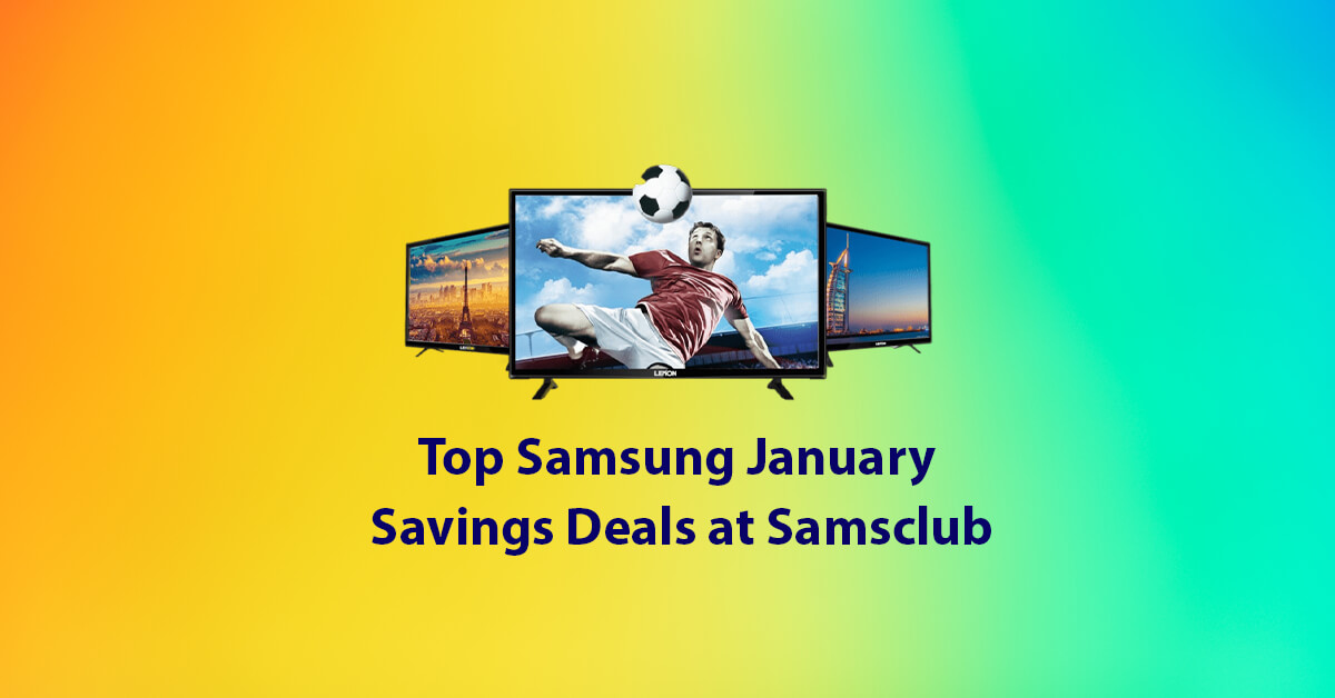 Top Samsung January Savings Deals at Samsclub