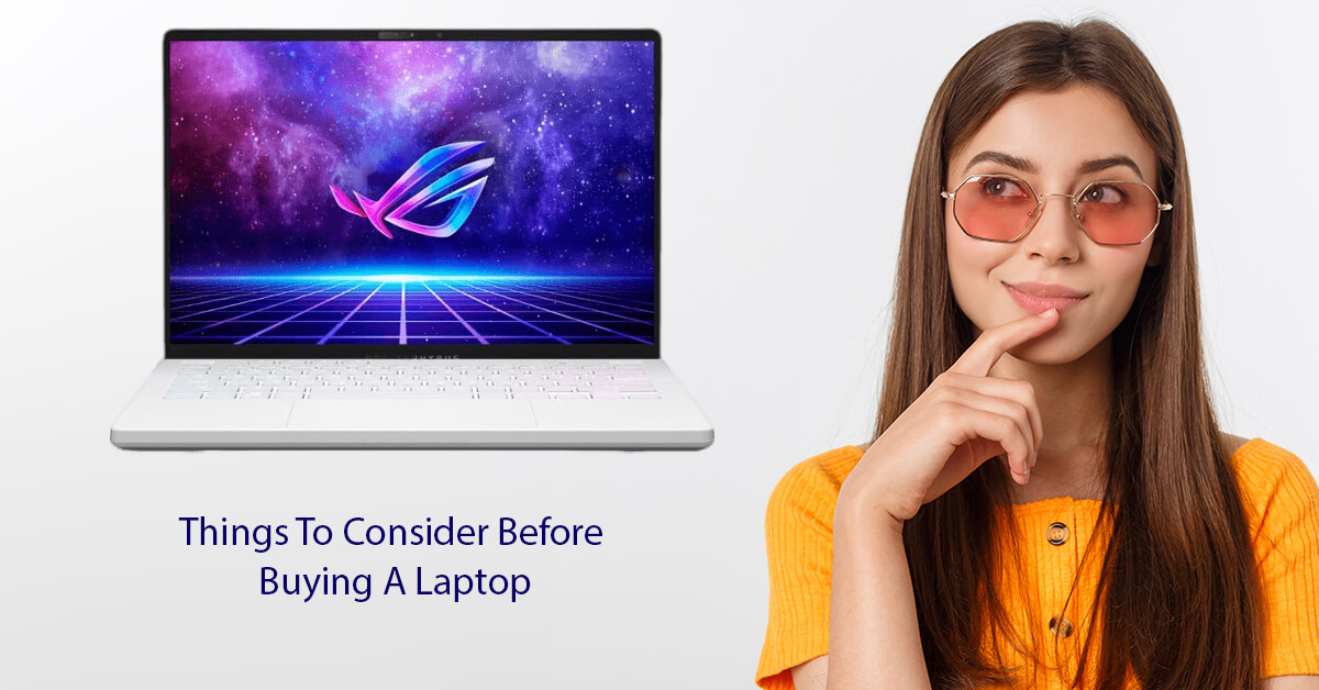 Things To Consider Before Buying A Laptop