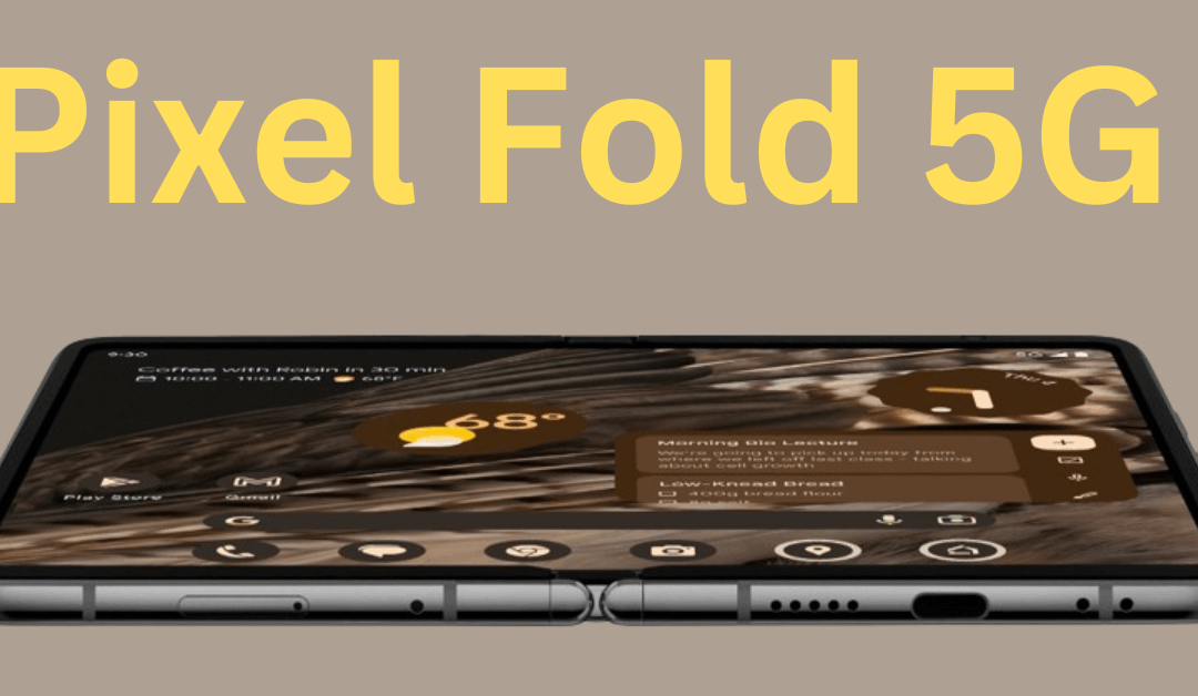 Save $500 on Google- Pixel Fold 5G- View ultrawide lens, a large main sensor, and 5x zoom @ BestBuy